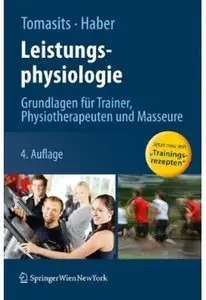 Leistungsphysiologie: Grundlagen für Trainer, Physiotherapeuten und Masseure (Auflage: 4)