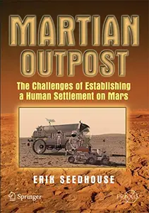 Martian Outpost: The Challenges of Establishing a Human Settlement on Mars