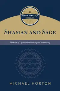 Shaman and Sage: The Roots of “Spiritual but Not Religious” in Antiquity