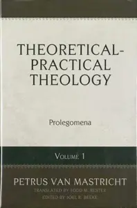 Theoretical-Practical Theology, Volume 1: Prolegomena