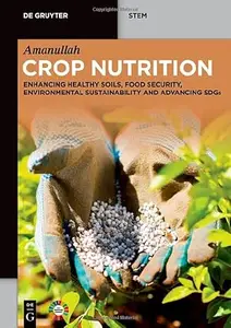 Crop Nutrition: Enhancing Healthy Soils, Food Security, Environmental Sustainability and Advancing SDGs