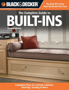 The Complete Guide to Built-Ins: Complete Plans for Custom Cabinets, Shelving, Seating & More