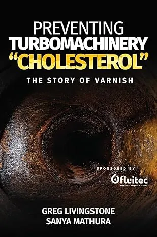 Preventing Turbomachinery "Cholesterol": The Story of Varnish