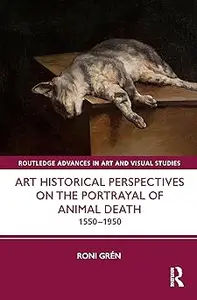 Art Historical Perspectives on the Portrayal of Animal Death: 1550–1950