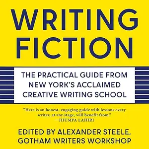 Writing Fiction: The Practical Guide from New York's Acclaimed Creative Writing School [Audiobook]