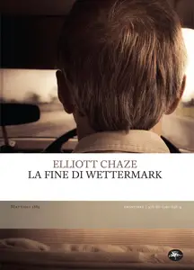 La fine di Wettermark - Elliott Chaze