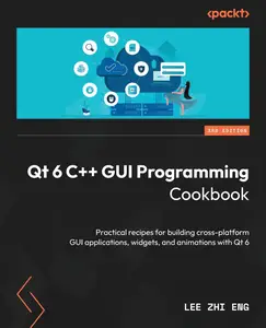 Qt 6 C++ GUI Programming Cookbook - Third Edition: Practical recipes for building cross-platform GUI applications