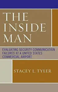 The Inside Man : Evaluating Security Communication Failures at a United States Commercial Airport
