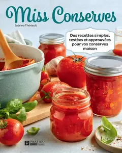 Sabrina Thériault, "Miss Conserves: Des recettes simples, testées et approuvées pour vos conserves maison"