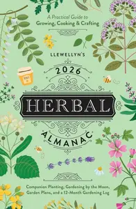 Llewellyn's 2026 Herbal Almanac: A Practical Guide to Growing, Cooking & Crafting