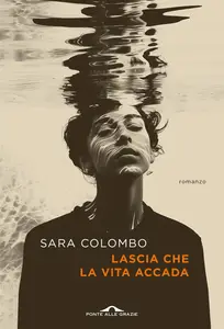 Sara Colombo - Lascia che la vita accada