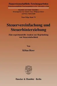 Steuervereinfachung und Steuerhinterziehung: Eine experimentelle Analyse zur Begründung von Steuereinfachheit