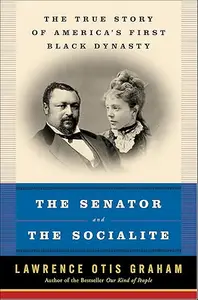 The Senator and the Socialite: The True Story of America's First Black Dynasty