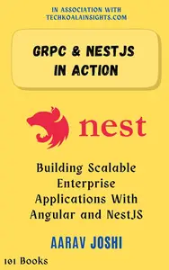 GRPC & NestJS in Action: Building Scalable Enterprise Applications With Angular and NestJS