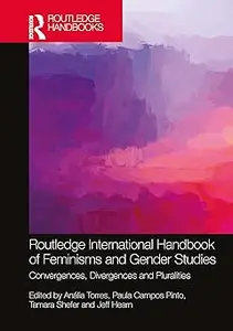 Routledge International Handbook of Feminisms and Gender Studies: Convergences, Divergences, and Pluralities