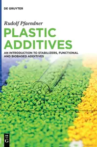 Plastic Additives: An Introduction to Stabilizers, Functional and Biobased Additives