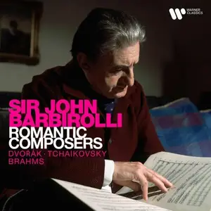 Sir John Barbirolli - Romantic Composers: Dvořák, Tchaikovsky, Brahms (2024)