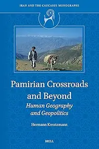 Pamirian Crossroads and Beyond: Human Geography and Geopolitics