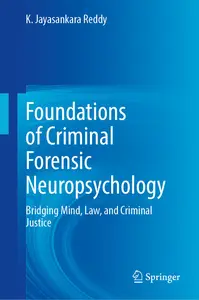 Foundations of Criminal Forensic Neuropsychology: Bridging Mind, Law, and Criminal Justice