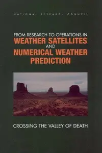 From Research to Operations in Weather Satellites and Numerical Weather Prediction : Crossing the Valley of Death