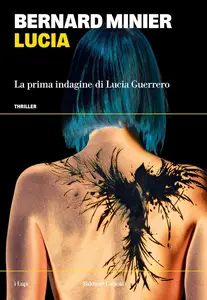 Bernard Minier - Lucia. La prima indagine di Lucia Guerrero