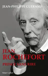 Jean-Philippe Guérand, "Jean Rochefort : Prince sans rire"