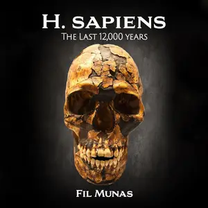 H. Sapiens: The Last 12,000 Years