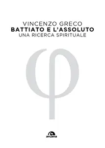 Vincenzo Greco - Battiato e l'assoluto. Una ricerca spirituale