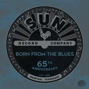 VA - Sun Records 65th Anniversary: Born From The Blues (2017)