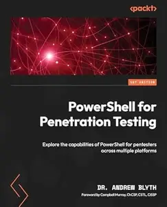PowerShell for Penetration Testing: Explore the capabilities of PowerShell for pentesters across multiple platforms