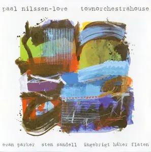 Paal Nilssen-Love - Townorchestrahouse (2005)