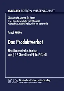 Das Produktverbot: Eine ökonomische Analyse von § 17 ChemG und § 16 PflSchG