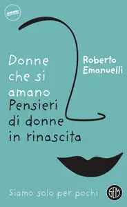 Donne che si amano. Copia autografata - Roberto Emanuelli