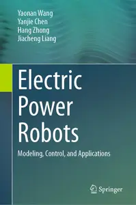 Electric Power Robots: Modeling, Control, and Applications