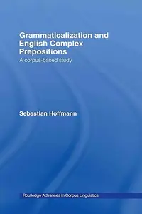 Grammaticalization and English Complex Prepositions: A Corpus-based Study