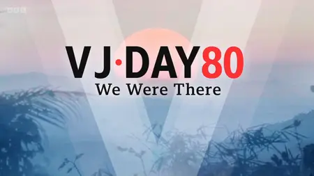 BBC - VJ Day 80: We Were There (2025)