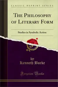 ]The Philosophy of Literary Form: Studies in Symbolic Action (Classic Reprint)