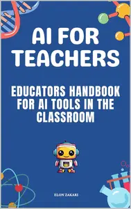 AI for Teachers: Educators Handbook for AI Tools in the Classroom