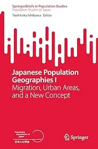 Japanese Population Geographies I: Migration, Urban Areas, and a New Concept