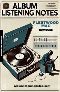 Fleetwood Mac - Rumours: Album Listening Notes