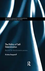 The Politics of Self-Determination: Beyond the Decolonisation Process