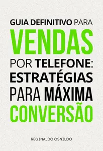 Guia definitivo para vendas por telefone (Portuguese Edition)