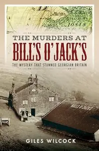 The Murders at Bill's O'Jack's: The Mystery that Stunned Georgian Britain