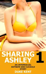 Sharing Ashley: An Interracial Hotwife and Cuckold Story 1