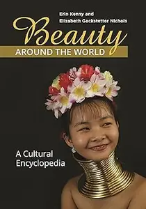 Beauty around the World: A Cultural Encyclopedia