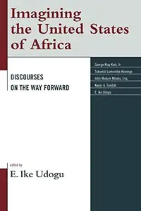 Imagining the United States of Africa: Discourses on the Way Forward