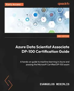 Azure Data Scientist Associate DP-100 Certification Guide - Second Edition (Early Access)