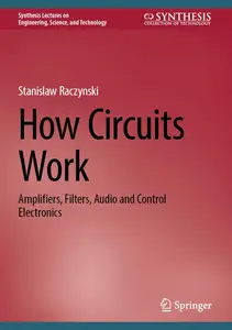 How Circuits Work: Amplifiers, Filters, Audio and Control Electronics