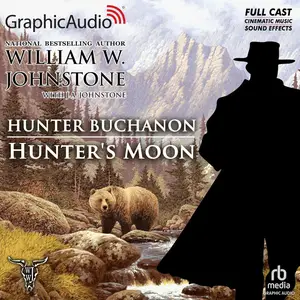 Hunter's Moon (Dramatized Adaptation): A Hunter Buchanon Black Hills Western