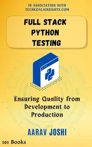 Full Stack Python Testing: Ensuring Quality from Development to Production